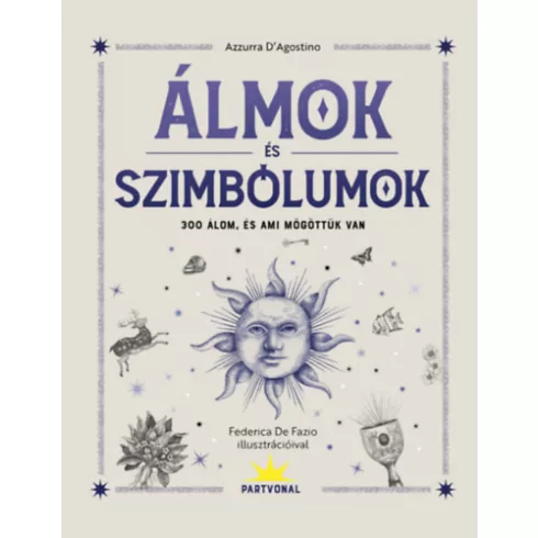 Álmok és szimbólumok - 300 álom, és ami mögöttük van - Azzurra D'Agostino (kötött áras) 