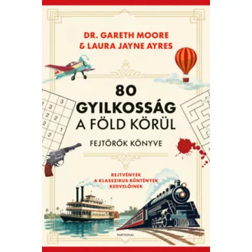   80 gyilkosság a Föld körül - Fejtörők könyve - Dr. Gareth Moore (kötött áras) 