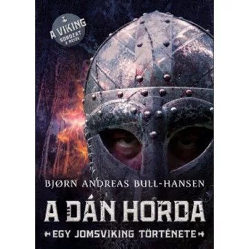   A dán horda - Egy jomsviking története - Bjorn Andreas Bull-Hansen