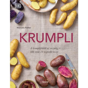   Krumpli - A krumpliföldtől az asztalig - több mint 70 inspiráló recept- Manuela Ruther