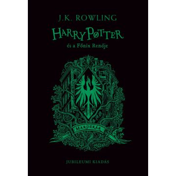   J. K. Rowling - Harry Potter és a Főnix Rendje - Mardekáros kiadás