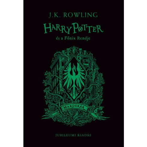 J. K. Rowling - Harry Potter és a Főnix Rendje - Mardekáros kiadás