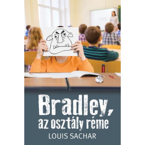 Louis Sachar - Bradley, az osztály réme (ÚJ KIADÁS)