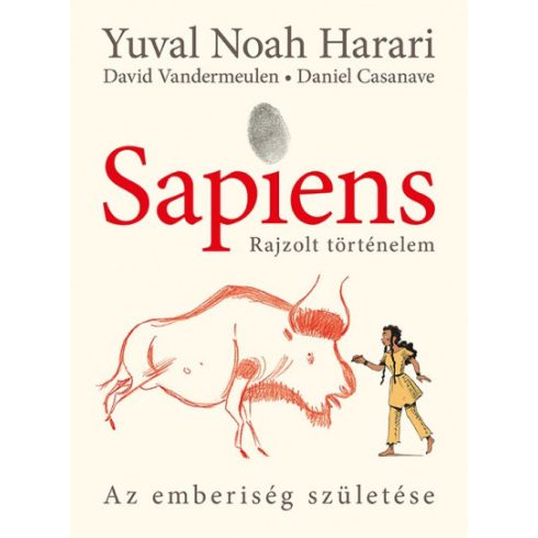 Yuval Noah Harari és David Vandermeulen - Sapiens - Rajzolt történelem - Az emberiség születése 