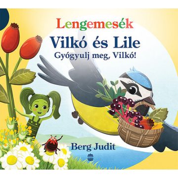   Lengemesék - Gyógyulj meg, Vilkó! - Berg Judit (kötött áras) 