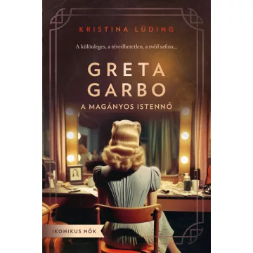 Greta Garbo - A magányos istennő - Kristina Lüding