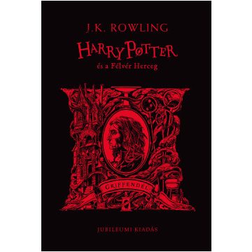   Harry Potter és a Félvér Herceg - Griffendéles kiadás - J. K. Rowling (már nem kötött áras)