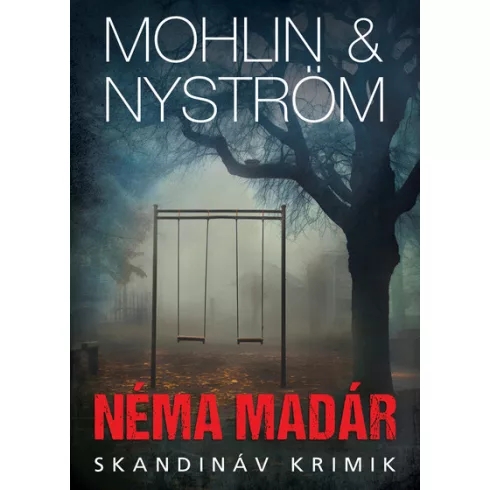 Néma madár - Skandináv krimik - Peter Mohlin, Peter Nyström (már nem kötött áras)