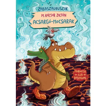   Acsargó-mocsarak - Zabaszauruszok 3. - M. Kácsor Zoltán (kötött áras) 