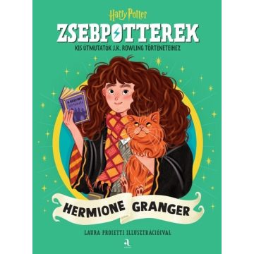   ZsebPotterek - Hermione Granger - Kis útmutatók J.K. Rowling Harry Potter-történeteihez