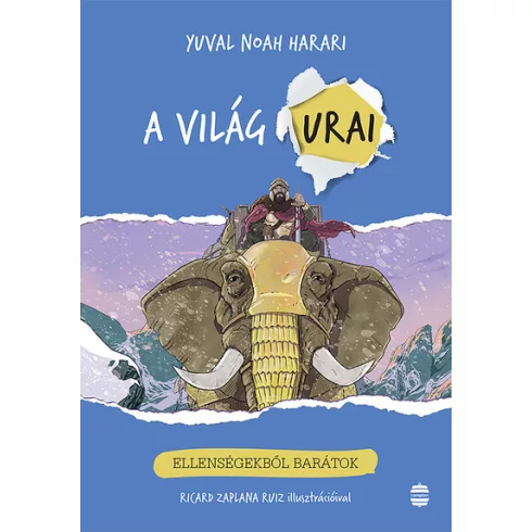 Ellenségekből barátok - A világ urai 3. - Yuval Noah Harari (kötött áras) 
