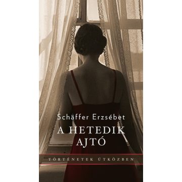   A hetedik ajtó - Történetek útközben - Schaffer Erzsébet (kötött áras)  