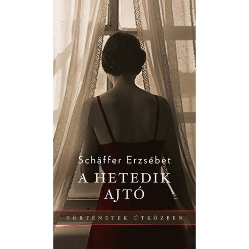 A hetedik ajtó - Történetek útközben - Schaffer Erzsébet (kötött áras)  