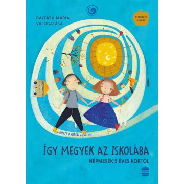   Így megyek az iskolába - Népmesekincstár  - Bajzáth Mária (kötött áras) 