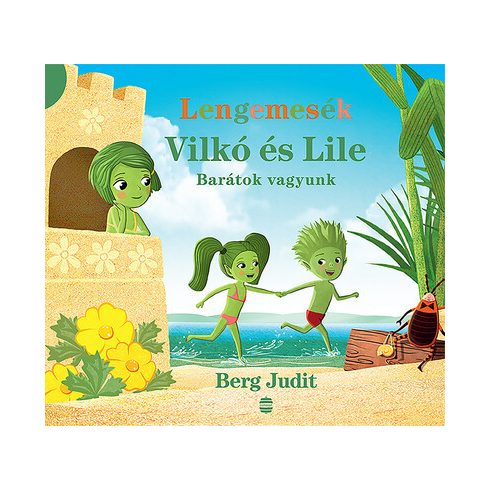 Lengemesék - Vilkó és Lile: Barátok vagyunk - Berg Judit (kötött áras)