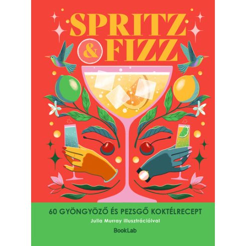 SPRITZ&FIZZ - 60 gyöngyöző és pezsgő koktélrecept