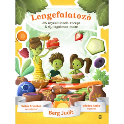 Lengefalatozó - 25 ínycsiklandó recept, 5 új, izgalmas mese - Berg Judit  Szitás Erzsébet (kötött áras)
