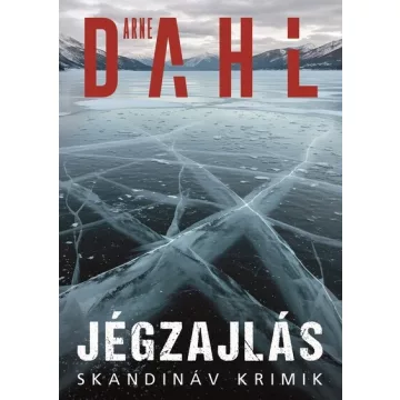   Jégzajlás - Skandináv krimik - Arne Dahl (kötött áras)  