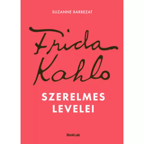 Frida Kahlo szerelmes levelei - Suzanne Barbezat (kötött áras)