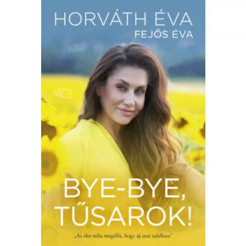 Bye-bye, tűsarok! - Fejős Éva,  Horváth Éva (kötött áras) 