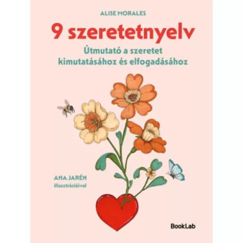 9 szeretetnyelv - Útmutató a szeretet kimutatásához és elfogadásához - Alise Morales (kötött áras) 