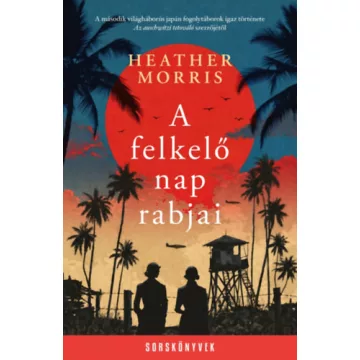 A felkelő nap rabjai - Heather Morris (kötött áras)