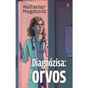 Diagnózisa: orvos - Wallacher Magdolna (kötött áras) 
