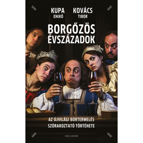Kovács Tibor  -  Kupa Enikő - Borgőzös évszázadok