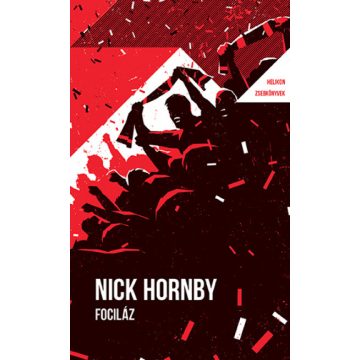 Fociláz - Helikon Zsebkönyvek 135. - Nick Hornby