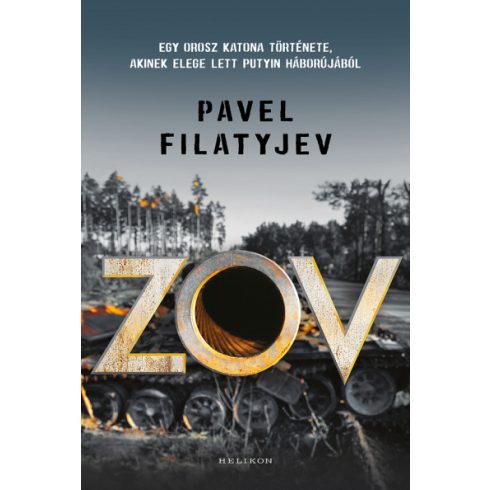Zov - Egy orosz katona története, akinek elege lett Putyin háborújából - Pavel Filatyjev