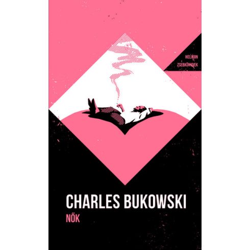 Nők - Helikon Zsebkönyvek - Charles Bukowski (kötött áras) 