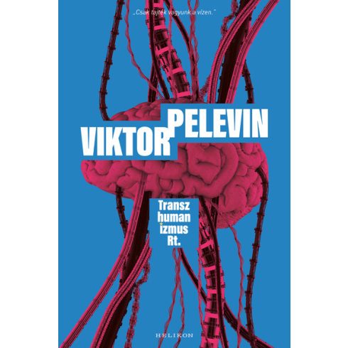 Transzhumanizmus Rt. -  Viktor Pelevin (kötött áras)