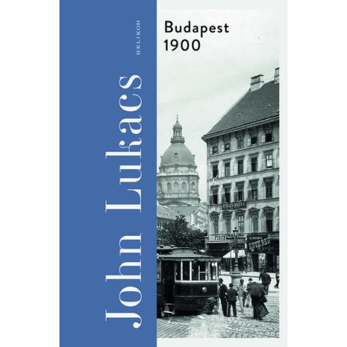 Budapest 1900 - A város és kultúrája -John Lukács (kötött áras)