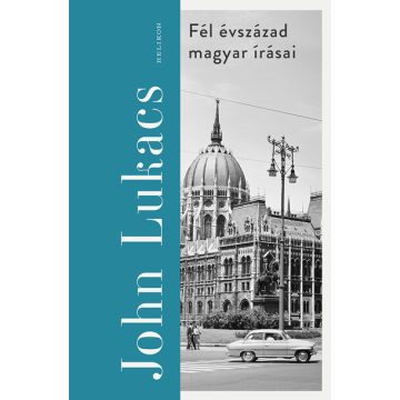   Fél évszázad magyar írásai - John Lukács (kötött áras) 