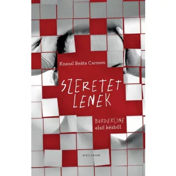   Szeretetlenek - Borderline első kézből - Kneszl Beáta Carmen (kötött áras) 