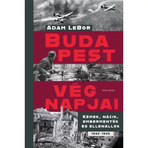 Budapest végnapjai - 1940-1945 - Adam Lebor (kötött áras) 