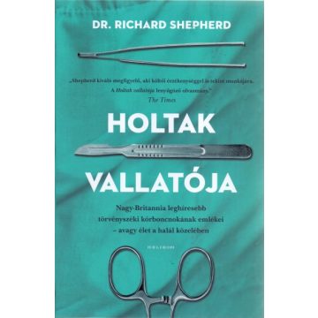 Dr. Richard Shepherd - Holtak vallatója (kötött áras) 