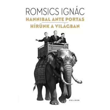   Hannibal ante portas - Hírünk a világban - Romsics Ignác (kötött áras) 