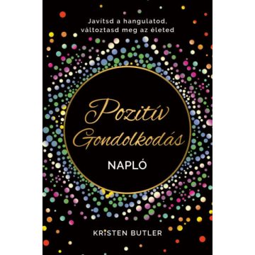   Kristen Butler - Pozitív gondolkodás napló - Javítsd a hangulatod, változtasd meg az életed
