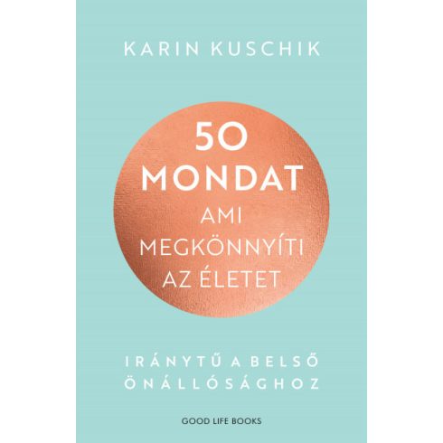 50 mondat, ami megkönnyíti az életet - Karin Kuschik