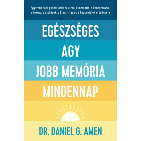 Dr. Daniel Gregory Amen - Egészséges agy, jobb memória mindennap