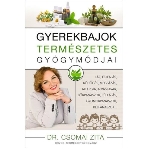 Gyerekbajok természetes gyógymódjai -  Dr. Csomai Zita