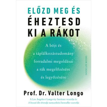   Előzd meg és éheztesd ki a rákot - Prof. Dr. Valter Longo (kötött áras)