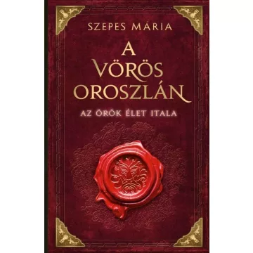   A Vörös Oroszlán - Az örök élet itala - Szepes Mária (már nem kötött áras)