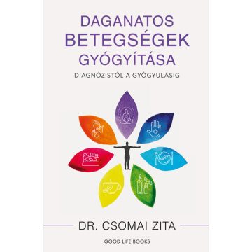   Daganatos betegségek gyógyítása - Diagnózistól a gyógyulásig - Dr. Csomai Zita (kötött áras) 