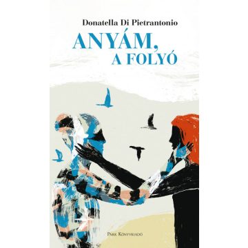 Anyám, a folyó-Donatella Di Pietrantonio