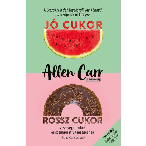 Jó cukor, rossz cukor - Allen Carr  (kötött áras)