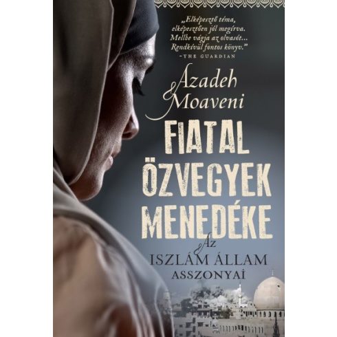 Azadeh Moaveni - Fiatal özvegyek menedéke - Az Iszlám Állam asszonyai 