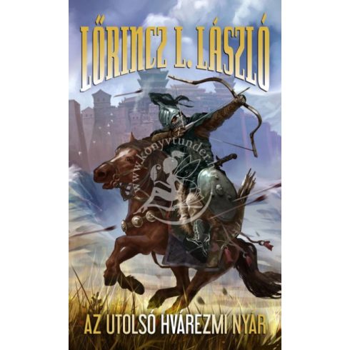 Lőrincz L. László - Az utolsó hvárezmi nyár 