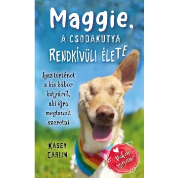 Kasey Carlin - Maggie, a csodakutya rendkívüli élete